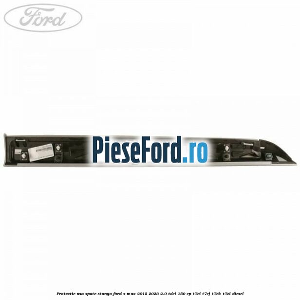 Protectie usa spate stanga Ford S-Max 2015-2023 2.0 TDCi 150 cp T7CI, T7CJ, T7CK, T7CL diesel