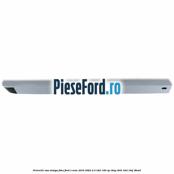 Protectie usa stanga fata Ford S-Max 2015-2023 2.0 TDCi 180 cp T8CG, T8CH, T8CI, T8CJ diesel