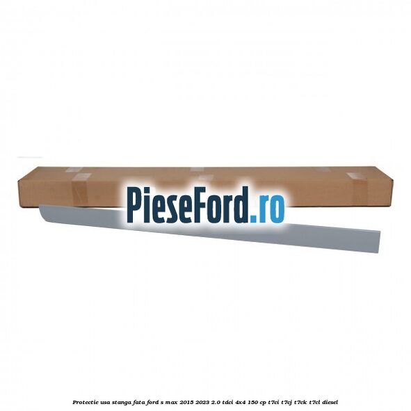 Protectie usa stanga fata Ford S-Max 2015-2023 2.0 TDCi 4x4 150 cp T7CI, T7CJ, T7CK, T7CL diesel
