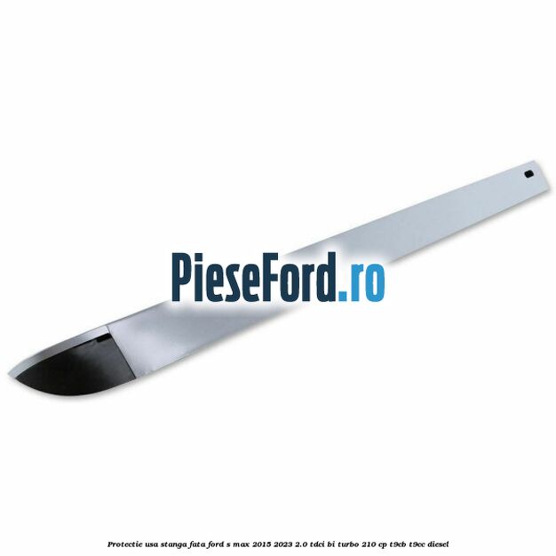 Protectie usa stanga fata Ford S-Max 2015-2023 2.0 TDCi BI-Turbo 210 cp T9CB, T9CC diesel