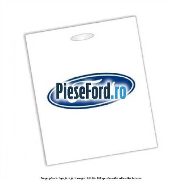 Punga plastic logo Ford Ford Cougar 2.0 16V 131 cp Punga plastic logo Ford Ford Cougar 2.0 16V 131 cp EDBA, EDBB, EDBC, EDBD benzina