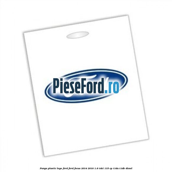 Punga plastic logo Ford Ford Focus 2014-2018 1.6 TDCi 115 cp