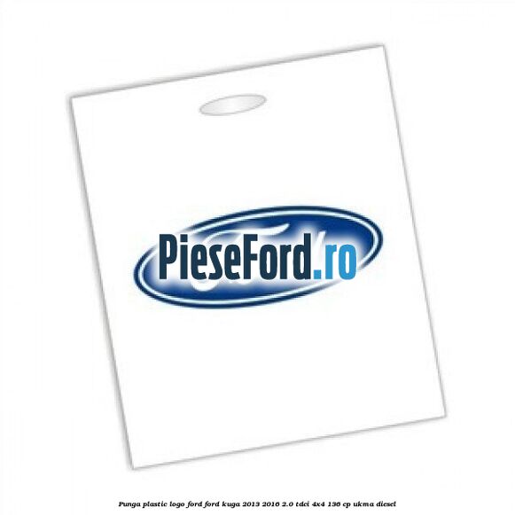 Punga plastic logo Ford Ford Kuga 2013-2016 2.0 TDCi 4x4 136 cp