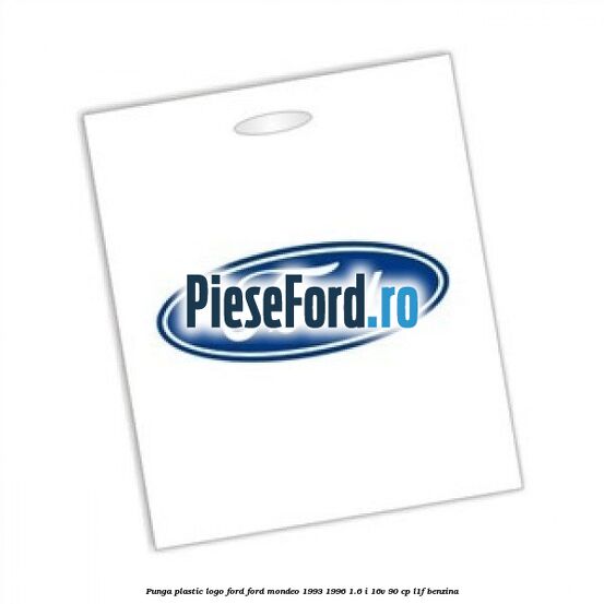Punga plastic logo Ford Ford Mondeo 1993-1996 1.6 i 16V 90 cp