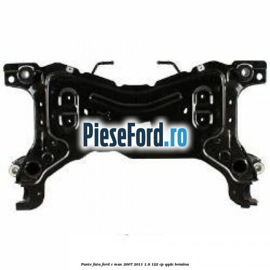 Punte fata Ford C-Max 2007-2011 1.8 122 cp QQDC benzina