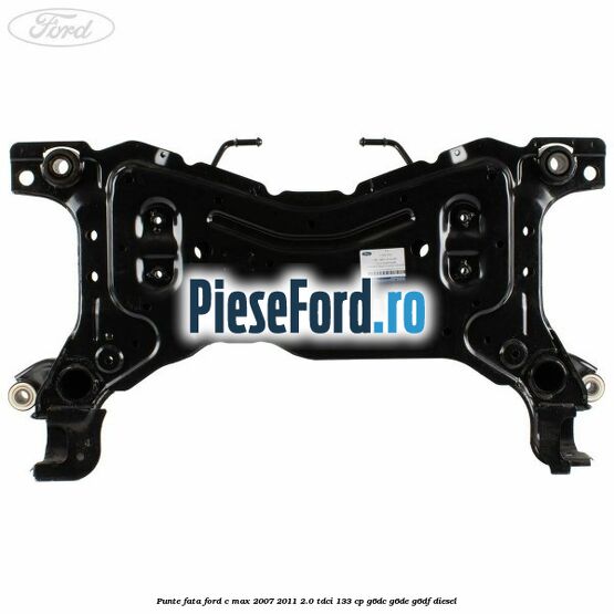 Punte fata Ford C-Max 2007-2011 2.0 TDCi 133 cp G6DC, G6DE, G6DF diesel