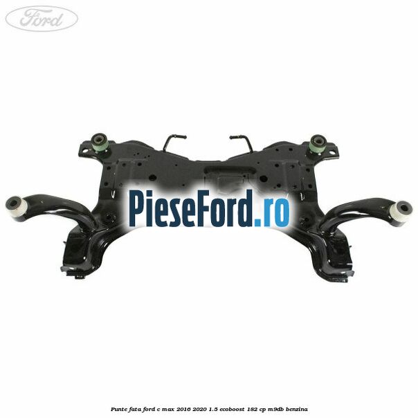 Punte fata Ford C-Max 2016-2020 1.5 EcoBoost 182 cp Punte fata Ford C-Max 2016-2020 1.5 EcoBoost 182 cp M9DB benzina