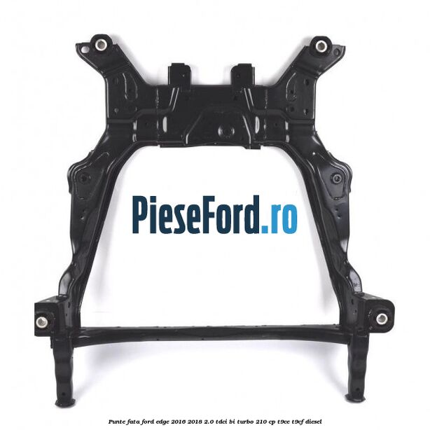Punte fata Ford Edge 2016-2018 2.0 TDCi Bi-Turbo 210 cp T9CE, T9CF diesel