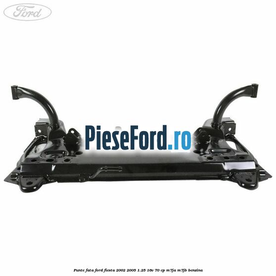 Punte fata Ford Fiesta 2002-2005 1.25 16V 70 cp M7JA, M7JB benzina