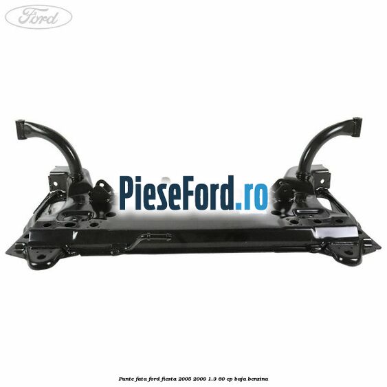 Punte fata Ford Fiesta 2005-2008 1.3 60 cp BAJA benzina