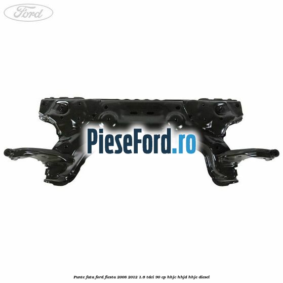 Punte fata Ford Fiesta 2008-2012 1.6 TDCi 90 cp HHJC, HHJD, HHJE diesel