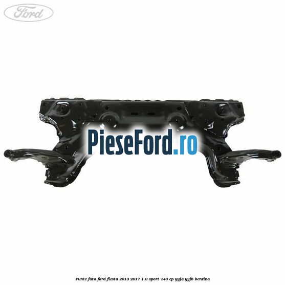 Punte fata Ford Fiesta 2013-2017 1.0 Sport 140 cp YYJA, YYJB benzina