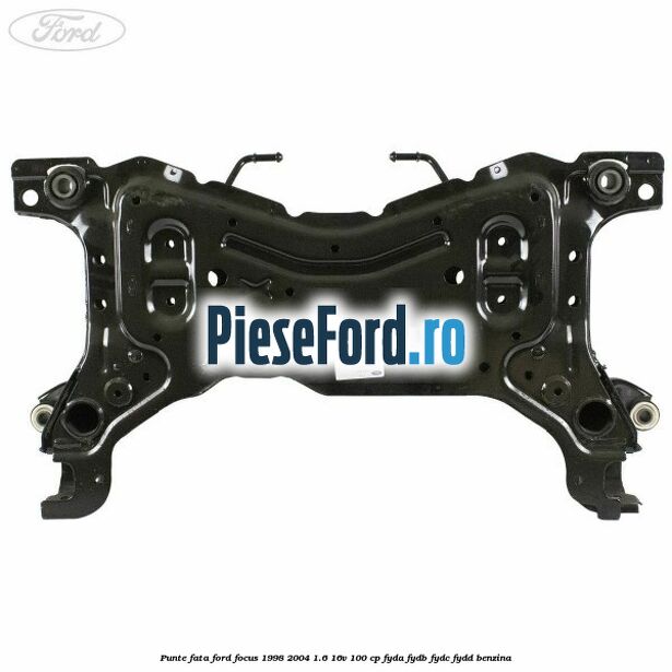 Punte fata Ford Focus 1998-2004 1.6 16V 100 cp FYDA, FYDB, FYDC, FYDD benzina