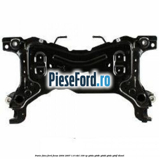 Punte fata Ford Focus 2004-2007 1.6 TDCi 109 cp Punte fata Ford Focus 2004-2007 1.6 TDCi 109 cp G8DA, G8DB, G8DD, G8DE, G8DF diesel