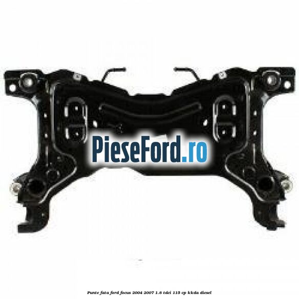 Punte fata Ford Focus 2004-2007 1.8 TDCi 115 cp KKDA diesel