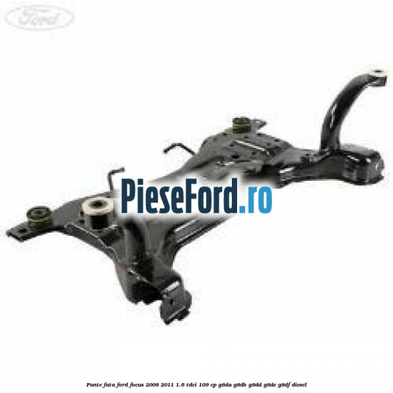 Punte fata Ford Focus 2008-2011 1.6 TDCi 109 cp G8DA, G8DB, G8DD, G8DE, G8DF diesel