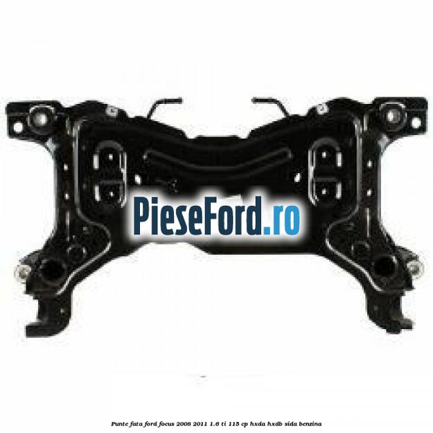 Punte fata Ford Focus 2008-2011 1.6 Ti 115 cp Punte fata Ford Focus 2008-2011 1.6 Ti 115 cp HXDA, HXDB, SIDA benzina