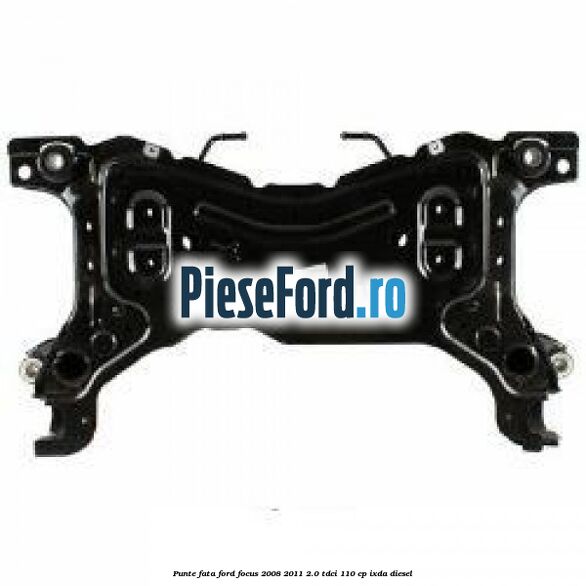 Punte fata Ford Focus 2008-2011 2.0 TDCi 110 cp IXDA diesel