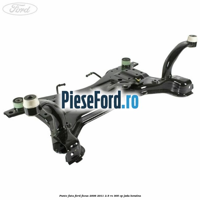 Punte fata Ford Focus 2008-2011 2.5 RS 305 cp JZDA benzina