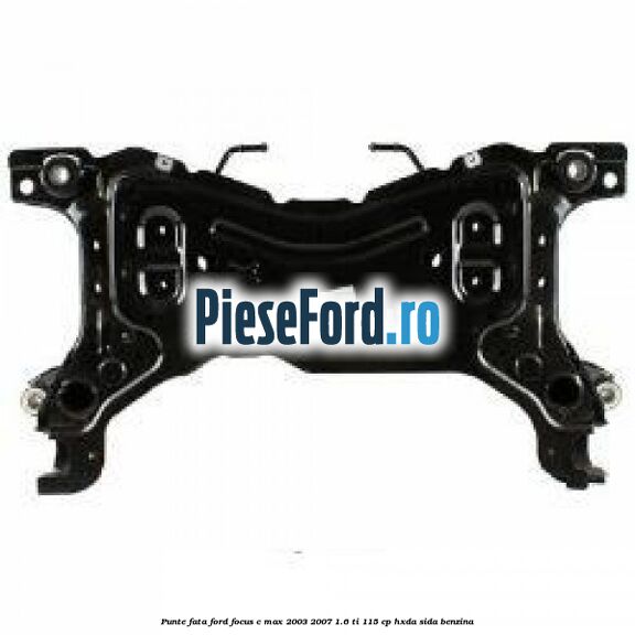 Punte fata Ford Focus C-Max 2003-2007 1.6 Ti 115 cp HXDA, SIDA benzina