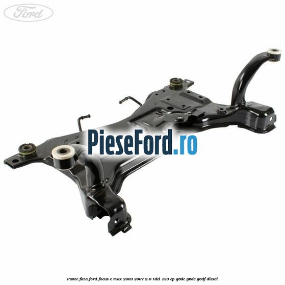Punte fata Ford Focus C-Max 2003-2007 2.0 TDCi 133 cp G6DC, G6DE, G6DF diesel