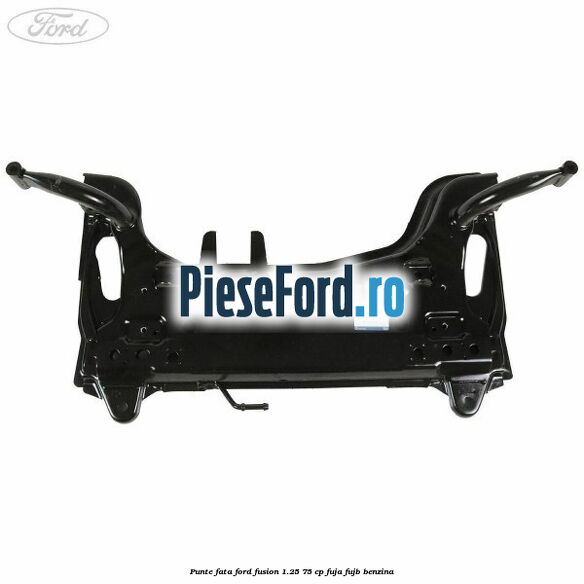 Punte fata Ford Fusion 1.25 75 cp FUJA, FUJB benzina