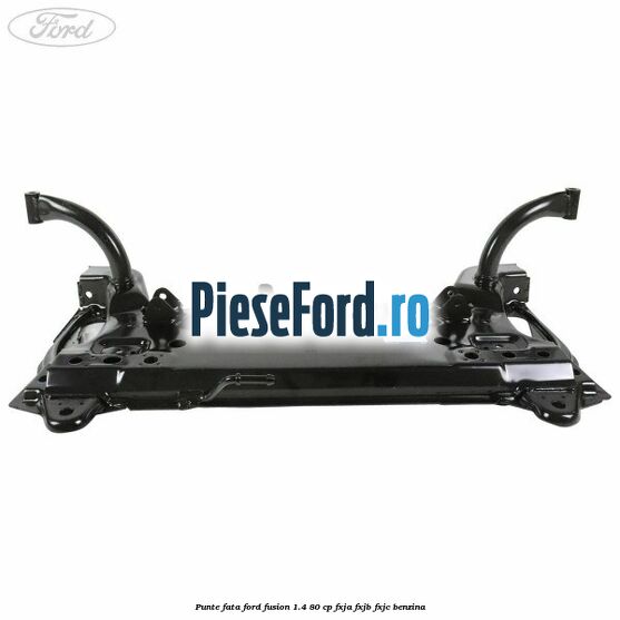 Punte fata Ford Fusion 1.4 80 cp FXJA, FXJB, FXJC benzina