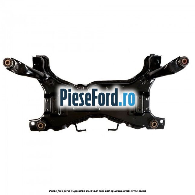 Punte fata Ford Kuga 2013-2016 2.0 TDCi 120 cp Punte fata Ford Kuga 2013-2016 2.0 TDCi 120 cp XRMA, XRMB, XRMC diesel
