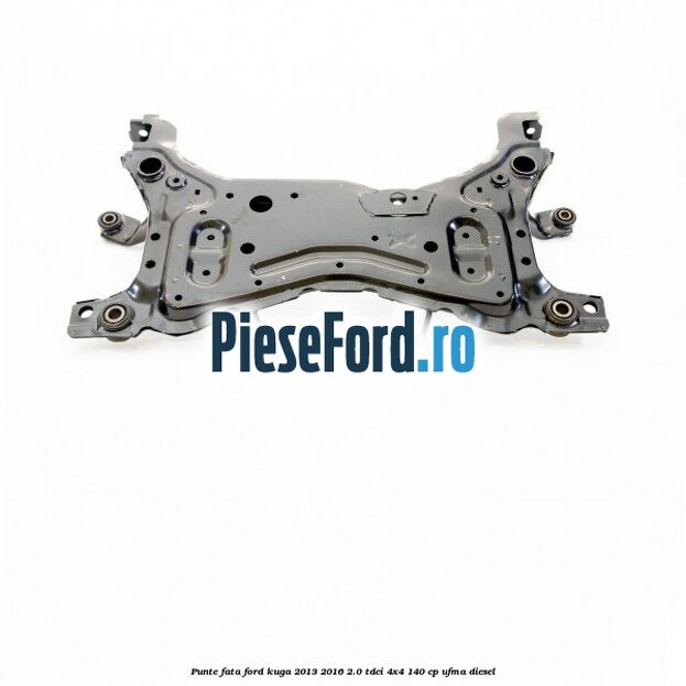 Punte fata Ford Kuga 2013-2016 2.0 TDCi 4x4 140 cp Punte fata Ford Kuga 2013-2016 2.0 TDCi 4x4 140 cp UFMA diesel