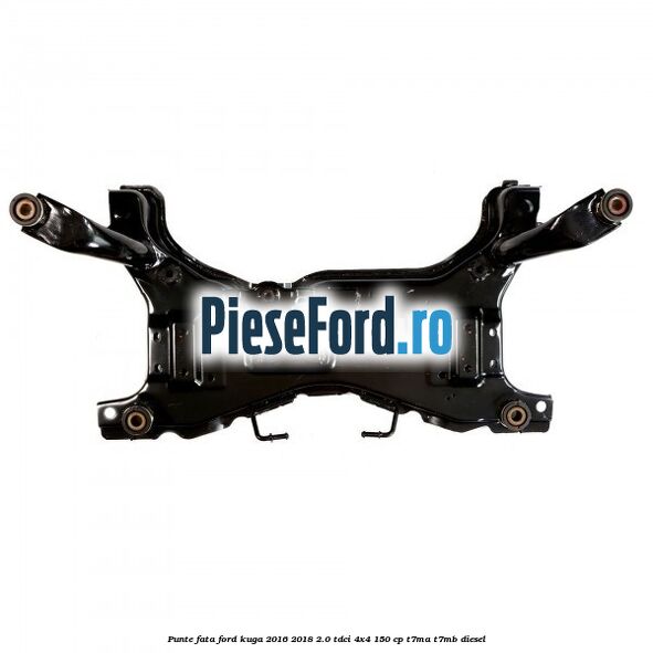 Punte fata Ford Kuga 2016-2018 2.0 TDCi 4x4 150 cp Punte fata Ford Kuga 2016-2018 2.0 TDCi 4x4 150 cp T7MA, T7MB diesel