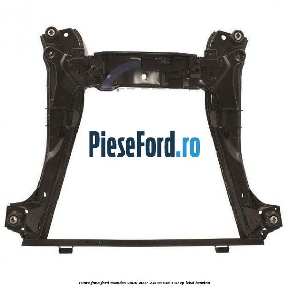 Punte fata Ford Mondeo 2000-2007 2.5 V6 24V 170 cp Punte fata Ford Mondeo 2000-2007 2.5 V6 24V 170 cp LCBD benzina