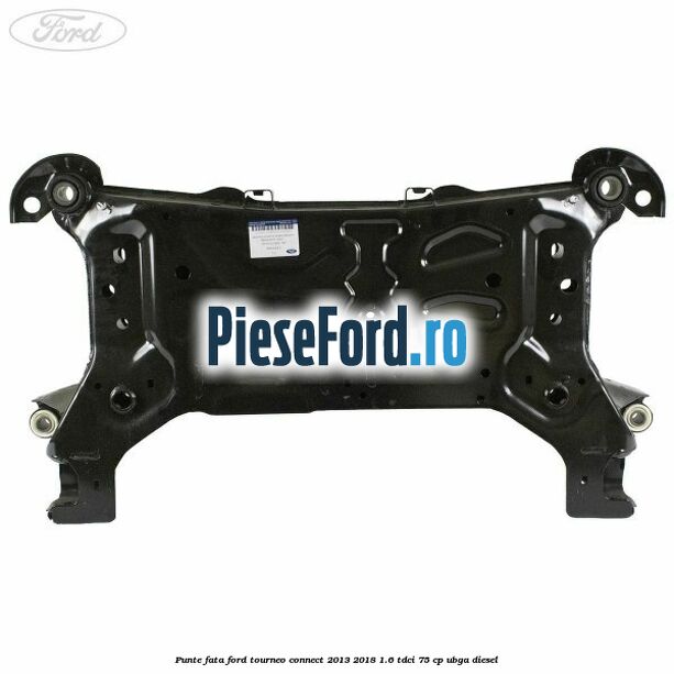 Punte fata Ford Tourneo Connect 2013-2018 1.6 TDCi 75 cp UBGA diesel