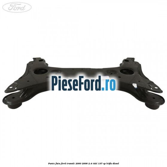 Punte fata Ford Transit 2000-2006 2.4 TDCi 137 cp H9FA diesel