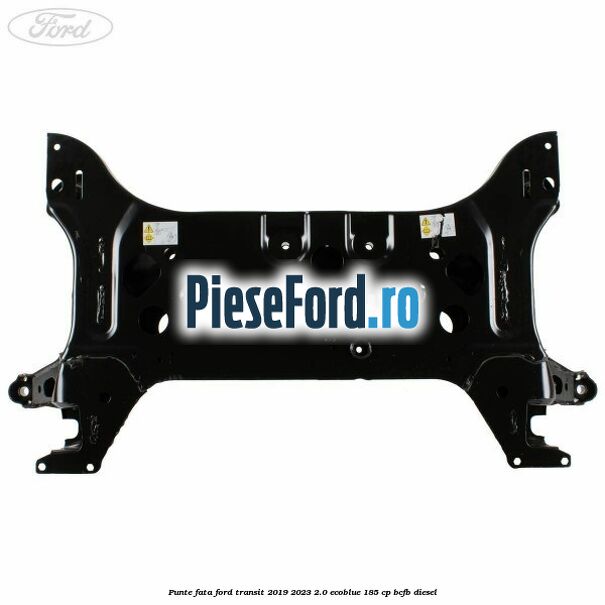 Punte fata Ford Transit 2019-2023 2.0 EcoBlue 185 cp BCFB diesel