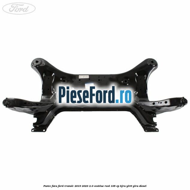 Punte fata Ford Transit 2019-2023 2.0 EcoBlue RWD 105 cp Punte fata Ford Transit 2019-2023 2.0 EcoBlue RWD 105 cp BJRA, YLR6, YLRA diesel