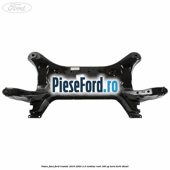 Punte fata Ford Transit 2019-2023 2.0 EcoBlue RWD 185 cp Punte fata Ford Transit 2019-2023 2.0 EcoBlue RWD 185 cp BCRA, BCRB diesel