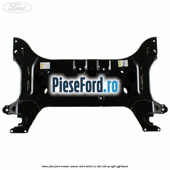 Punte fata Ford Transit Custom 2014-2018 2.2 TDCi 125 cp Punte fata Ford Transit Custom 2014-2018 2.2 TDCi 125 cp CYF4, CYFF diesel