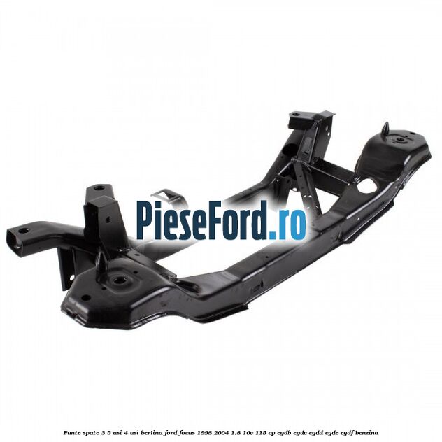 Punte spate 3/5 usi 4 usi berlina Ford Focus 1998-2004 1.8 16V 115 cp EYDB, EYDC, EYDD, EYDE, EYDF benzina