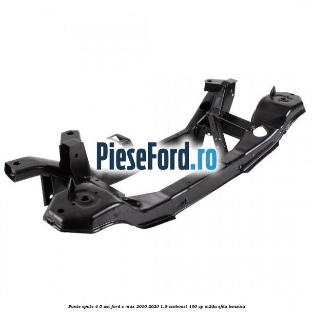 Punte spate 4/5 usi Ford C-Max 2016-2020 1.0 EcoBoost 100 cp M2DA, SFDA benzina