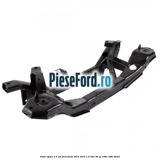 Punte spate 4/5 usi Ford Focus 2014-2018 1.6 TDCi 95 cp T3DA, T3DB diesel