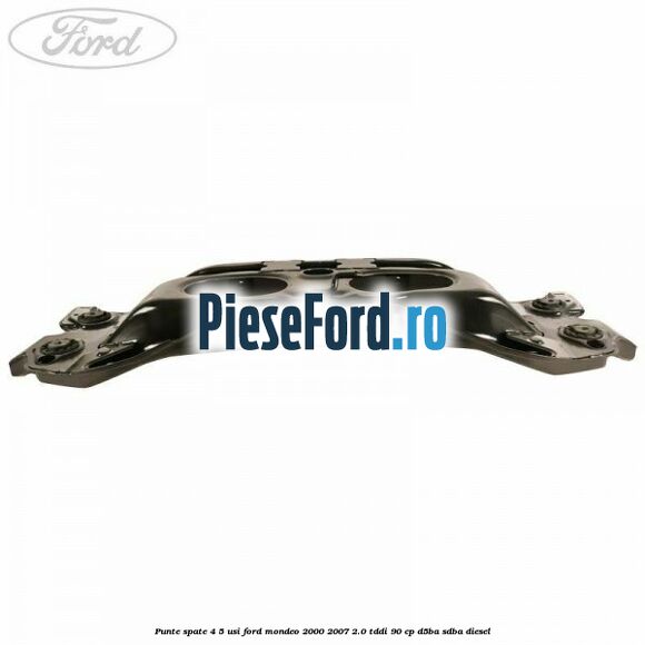 Punte spate 4/5 usi Ford Mondeo 2000-2007 2.0 TDDI 90 cp D5BA, SDBA diesel