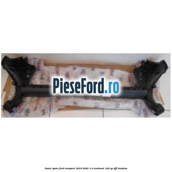 Punte spate Ford EcoSport 2019-2023 1.0 EcoBoost 100 cp Punte spate Ford EcoSport 2019-2023 1.0 EcoBoost 100 cp SFJL benzina