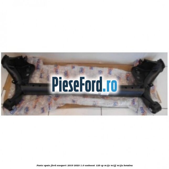 Punte spate Ford EcoSport 2019-2023 1.0 EcoBoost 125 cp M1JC, M1JJ, M1JU benzina