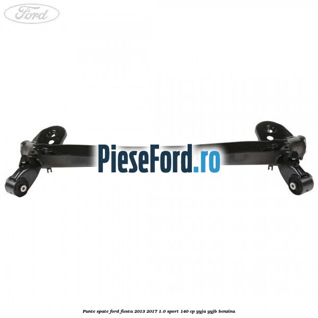 Punte spate Ford Fiesta 2013-2017 1.0 Sport 140 cp YYJA, YYJB benzina