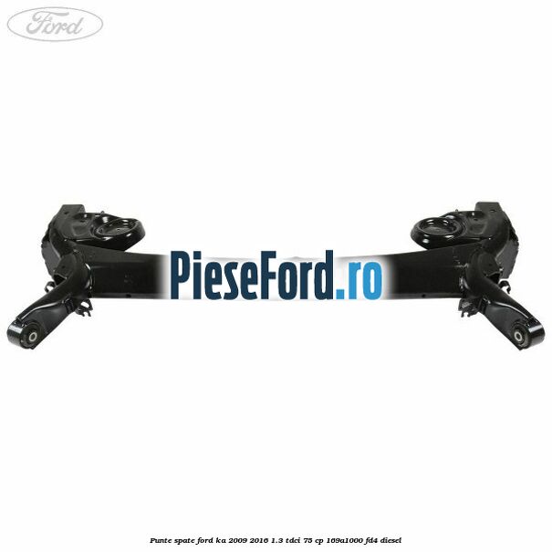 Punte spate Ford Ka 2009-2016 1.3 TDCi 75 cp 169A1000, FD4 diesel