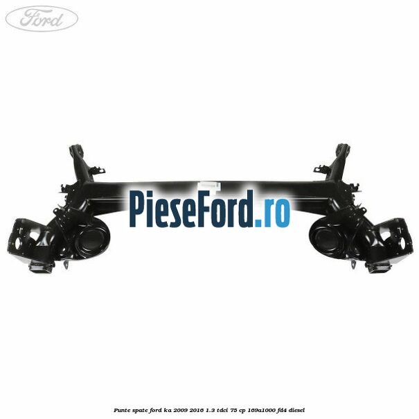 Punte spate Ford Ka 2009-2016 1.3 TDCi 75 cp 169A1000, FD4 diesel