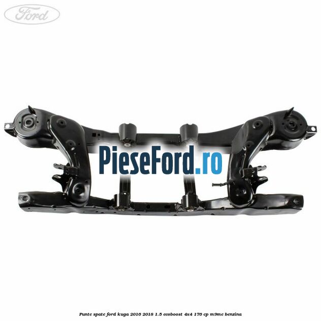 Punte spate Ford Kuga 2016-2018 1.5 EcoBoost 4x4 176 cp Punte spate Ford Kuga 2016-2018 1.5 EcoBoost 4x4 176 cp M9ME benzina