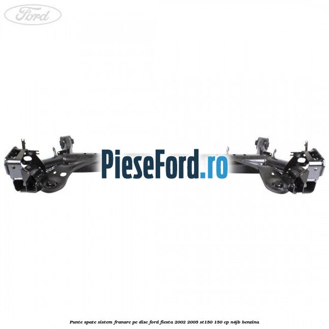Punte spate sistem franare pe disc Ford Fiesta 2002-2005 ST150 150 cp N4JB benzina
