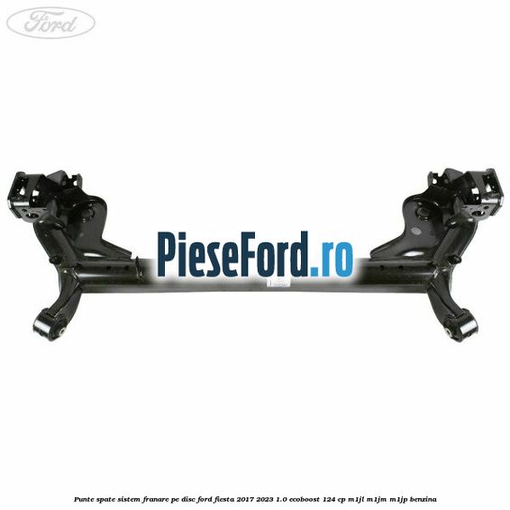 Punte spate sistem franare pe disc Ford Fiesta 2017-2023 1.0 EcoBoost 124 cp M1JL, M1JM, M1JP benzina