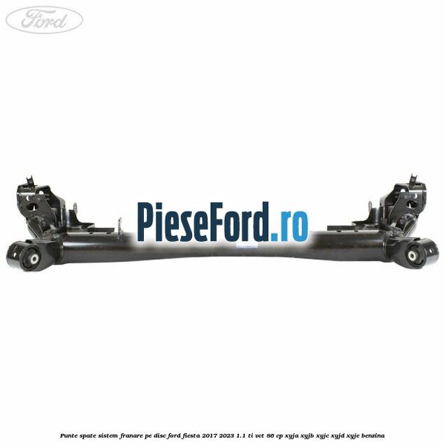 Punte spate sistem franare pe disc Ford Fiesta 2017-2023 1.1 Ti-VCT 86 cp XYJA, XYJB, XYJC, XYJD, XYJE benzina